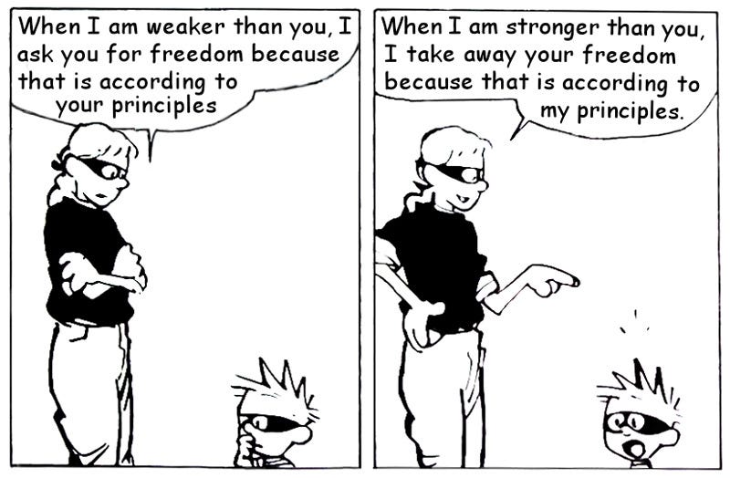 When I am weaker than you, I ask you for freedom because that is ... When I am weaker than you, I ask you for freedom because that is ...
