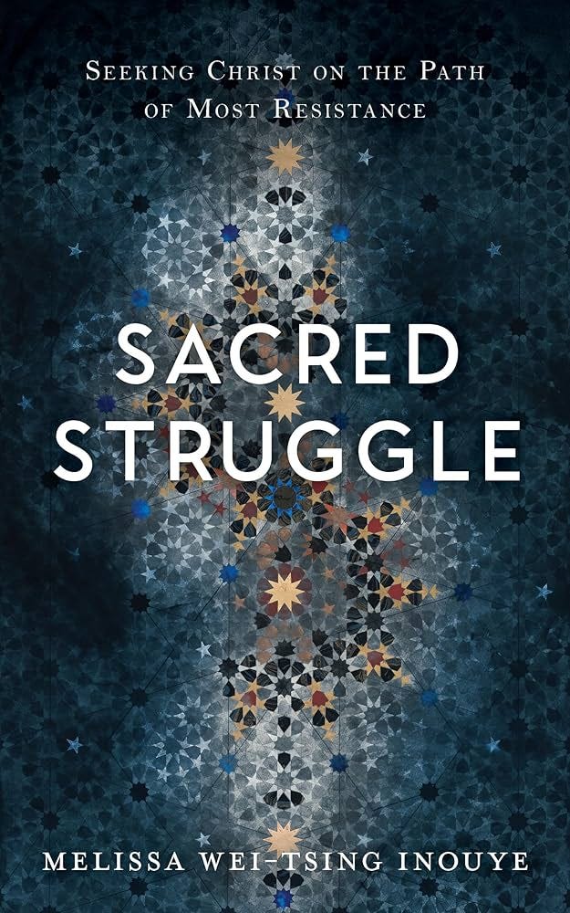 Sacred Struggle: Seeking Christ on the Path of Most Resistance: Melissa Wei-Tsing Inouye: 9781639931873: Amazon.com: Books Sacred Struggle: Seeking Christ on the Path of Most Resistance: Melissa Wei-Tsing Inouye: 9781639931873: Amazon.com: Books