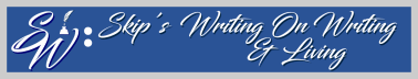 Skip's Writing & On Writing & Living
