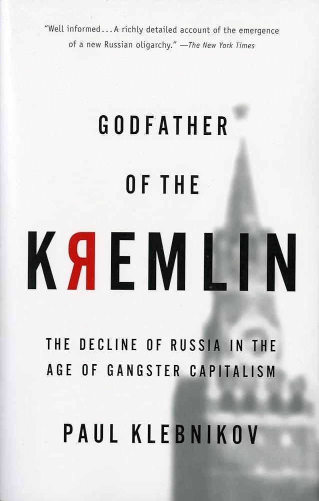 Amazon.com: Godfather of the Kremlin: The Decline of Russia in the Age of Gangster  Capitalism: 9780156013307: Klebnikov, Paul: Libros