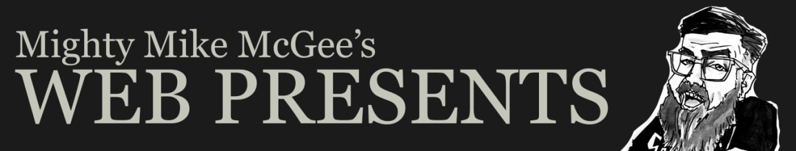 Mighty Mike McGee's Web Presents