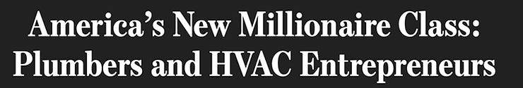 Wall Street Journal headline: "America's New Millionaire Class: Plumbers and HVAC Entrepreneurs"