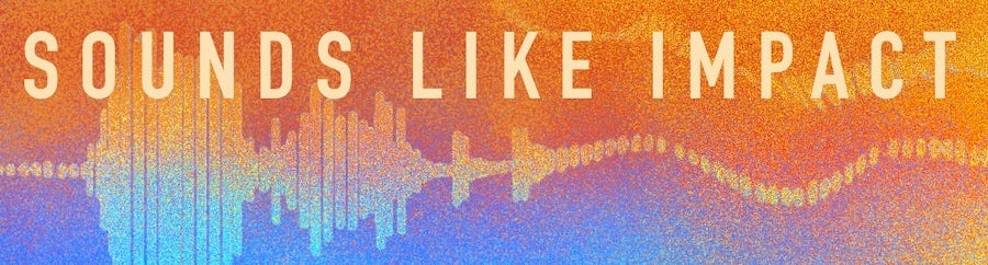 Banner that says Sounds Like Impact and has an audio waveform. Banner that says Sounds Like Impact and has an audio waveform.