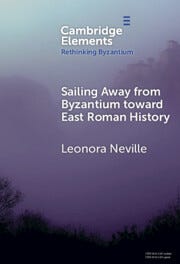 Book covers for Kaldellis' and Neville's recent East Roman books.