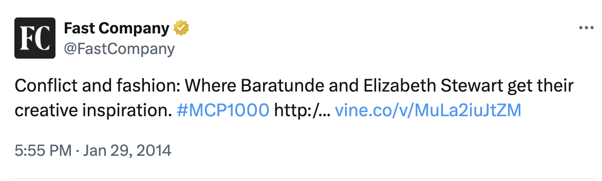 Screenshot of a Fast Company tweet dated January 29, 2014 at 5:55 PM. The tweet reads: “Conflict and fashion: Where Baratunde and Elizabeth Stewart get their creative inspiration. #MCP1000” followed by a URL to vine.co. Screenshot of a Fast Company tweet dated January 29, 2014 at 5:55 PM. The tweet reads: “Conflict and fashion: Where Baratunde and Elizabeth Stewart get their creative inspiration. #MCP1000” followed by a URL to vine.co.