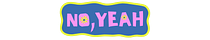 No, Yeah