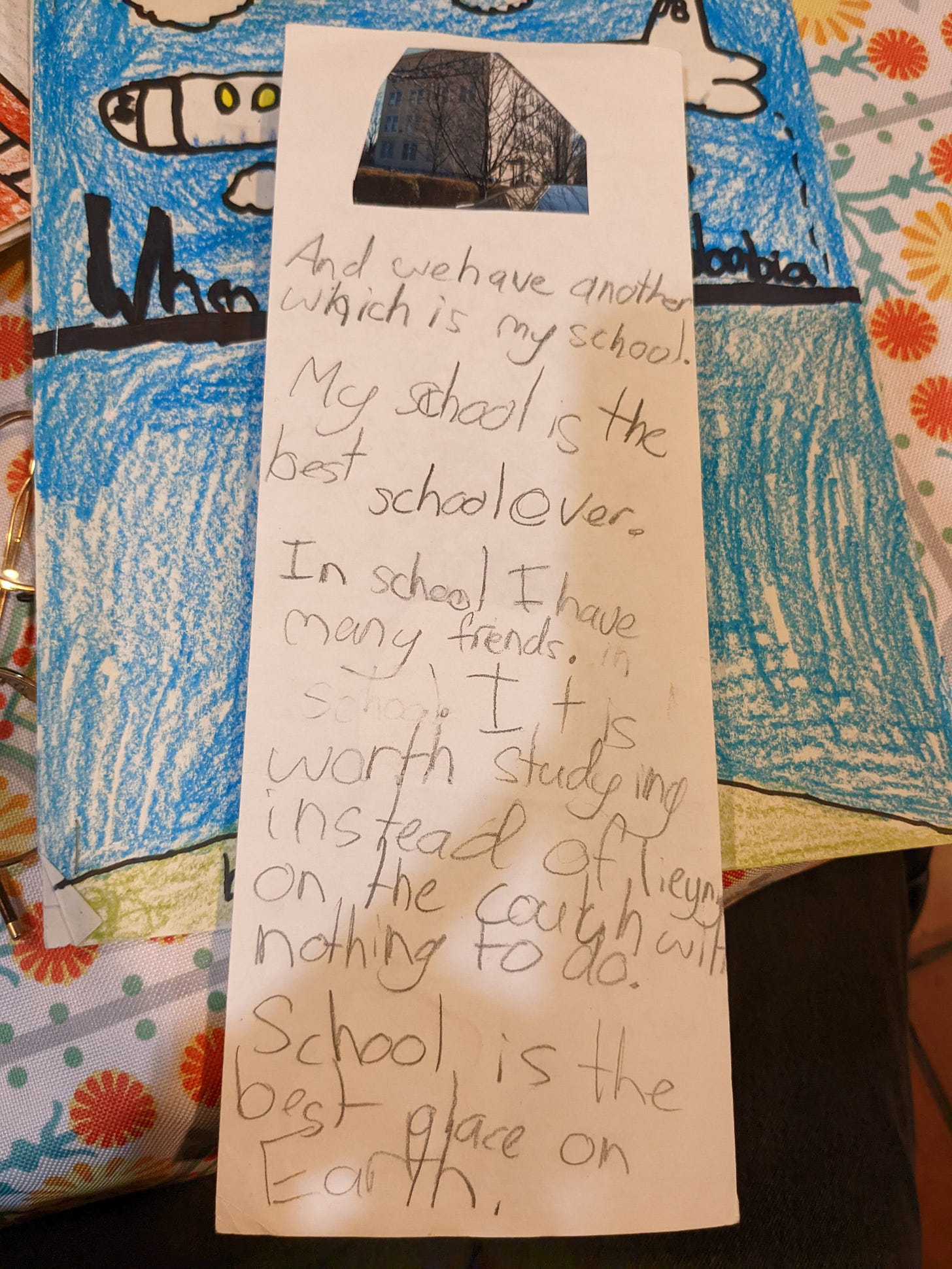 And we have another which is my school. My school is the best ever. In school I have many friends. It is worth studying instead of lieyng on the couch with nothing to do. School is the best place on Earth.