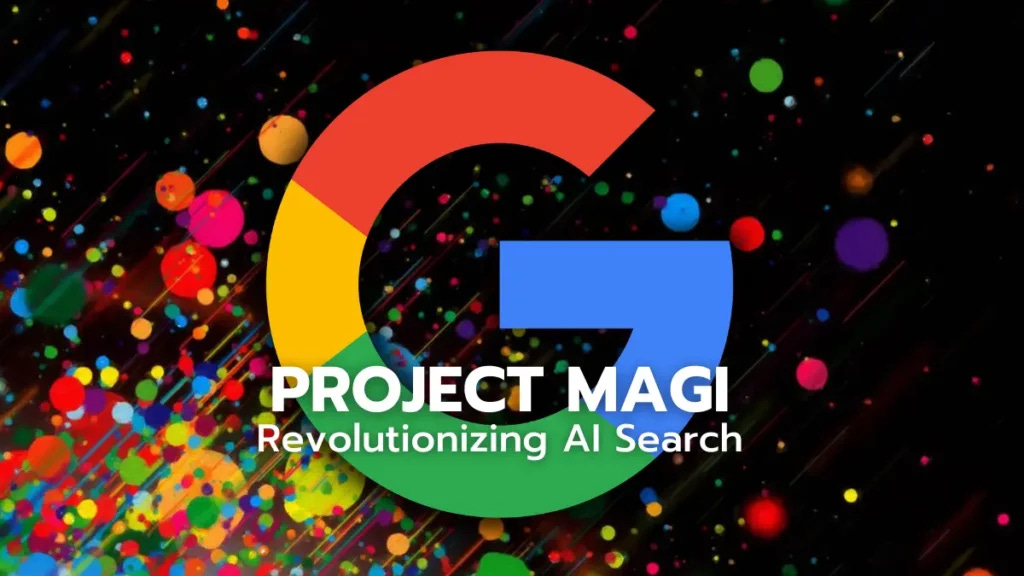 Project Magi | How Google is Revolutionizing AI Search
