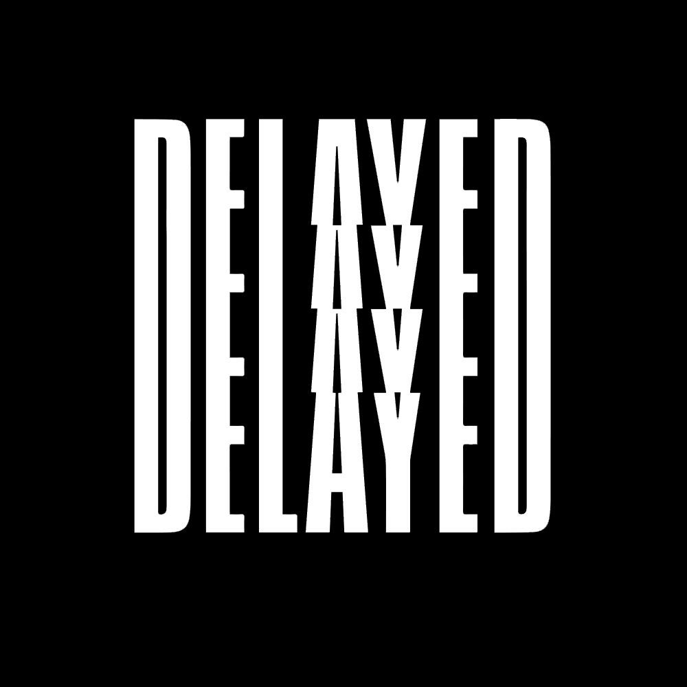 Delayed