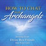Chatting With The Archangels