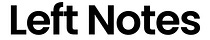Left Notes