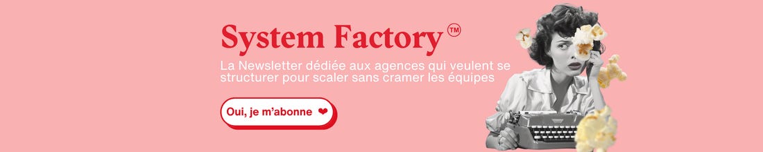 System Factory, la Newsletter d'une COO part-time en agence