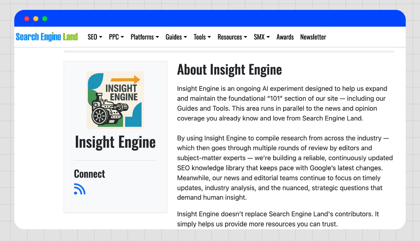 Screenshot of Search Engine Land’s Insight Engine page explaining an AI experiment reviewed by editors to build trusted SEO guides. Screenshot of Search Engine Land’s Insight Engine page explaining an AI experiment reviewed by editors to build trusted SEO guides.