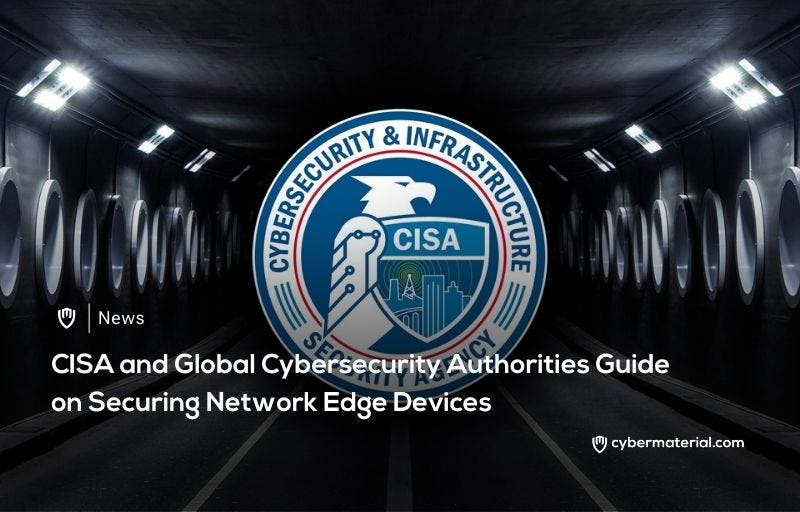 CISA Issues Edge Device Security Guidance