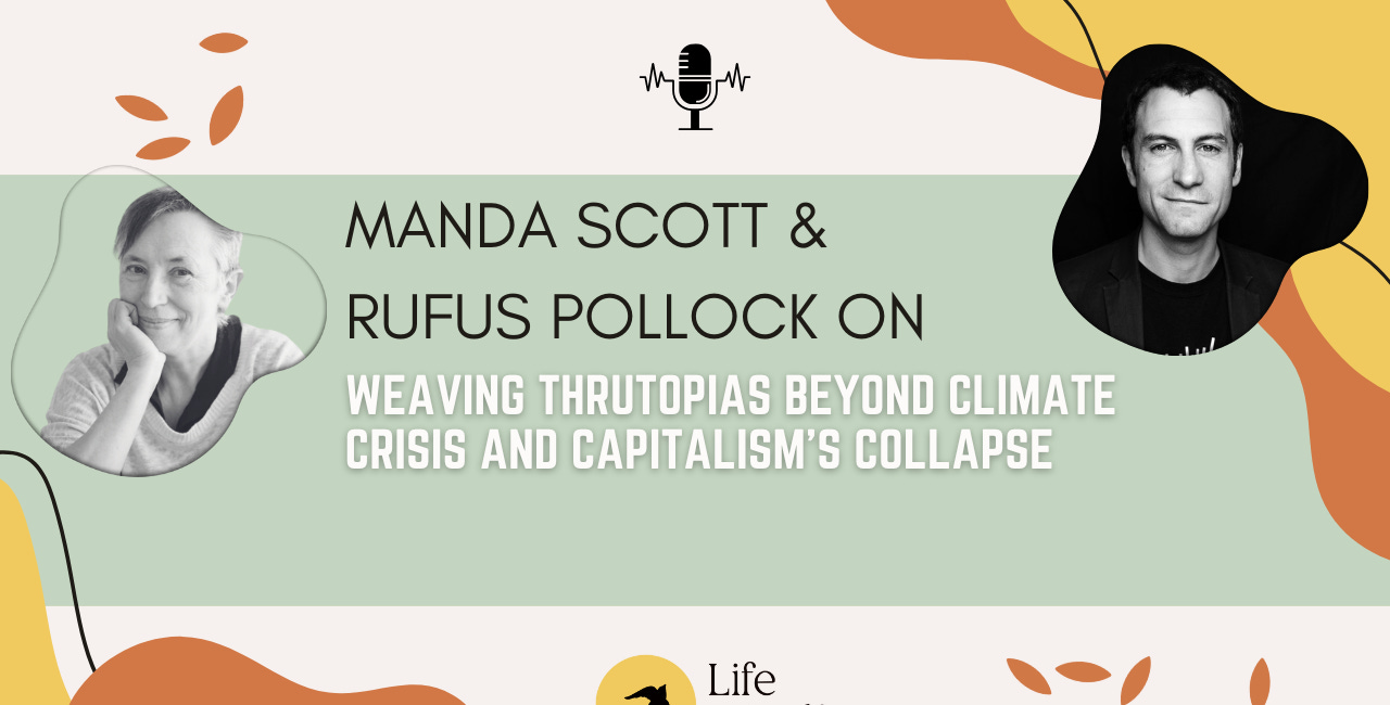 Manda Scott: Weaving Thrutopias Beyond Climate Crisis and Capitalism’s Collapse