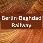 Berlin-Baghdad Railway