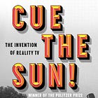 Cue the Sun! The Invention of Reality TV By Emily Nussbaum