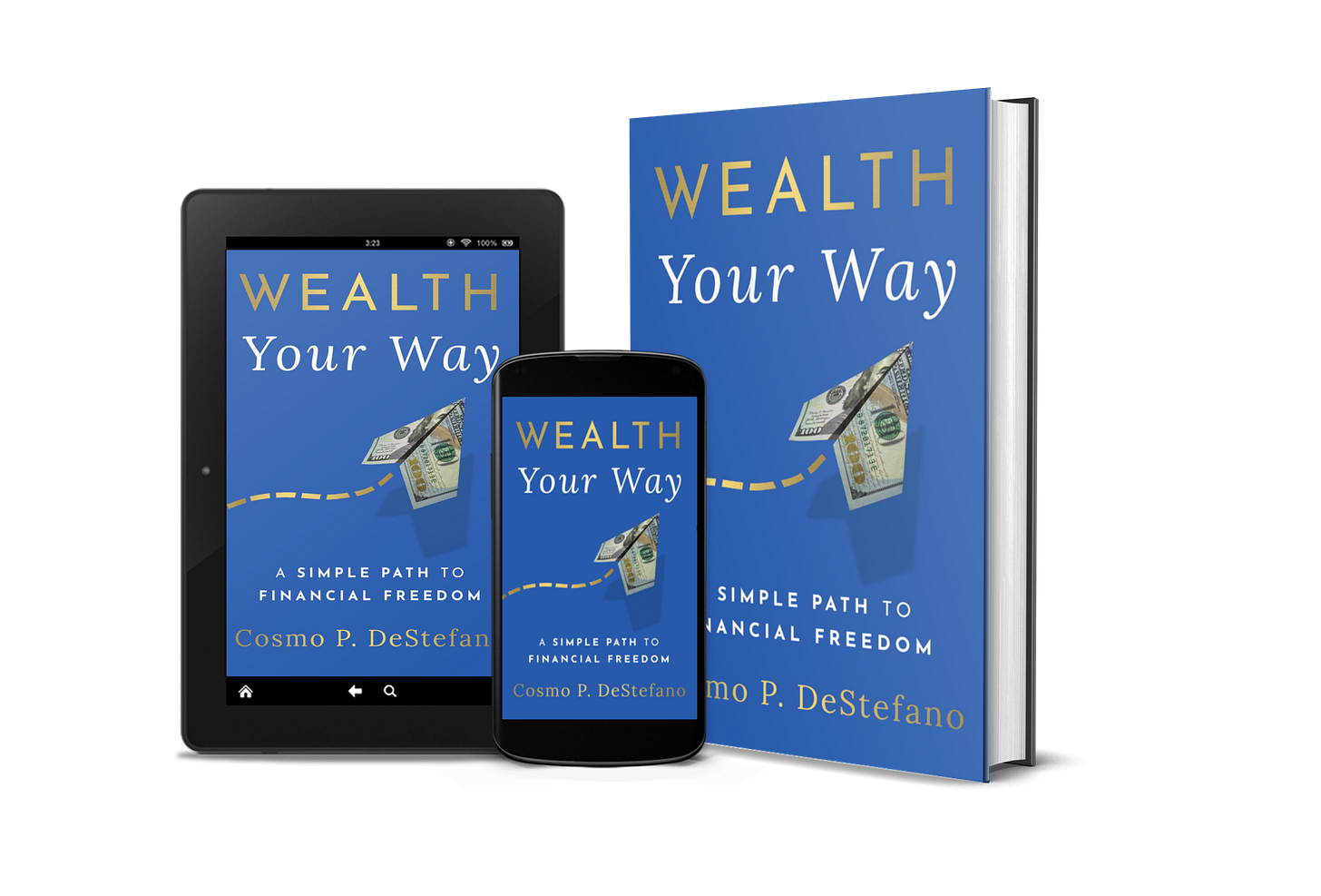 Cover of Wealth Your Way: A Simple Path to Financial Freedom by Cosmo P. DeStefano, award-winning personal finance book. Cover of Wealth Your Way: A Simple Path to Financial Freedom by Cosmo P. DeStefano, award-winning personal finance book.