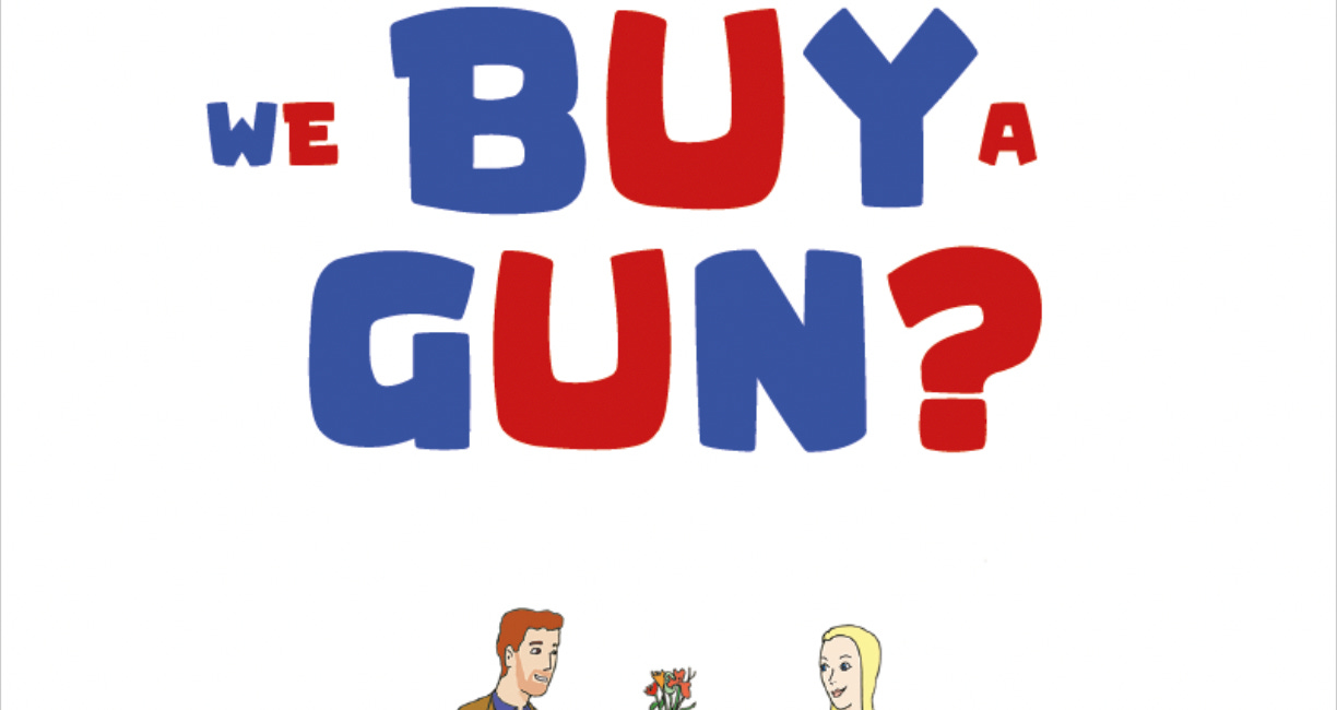 SHOULD WE BUY A GUN?