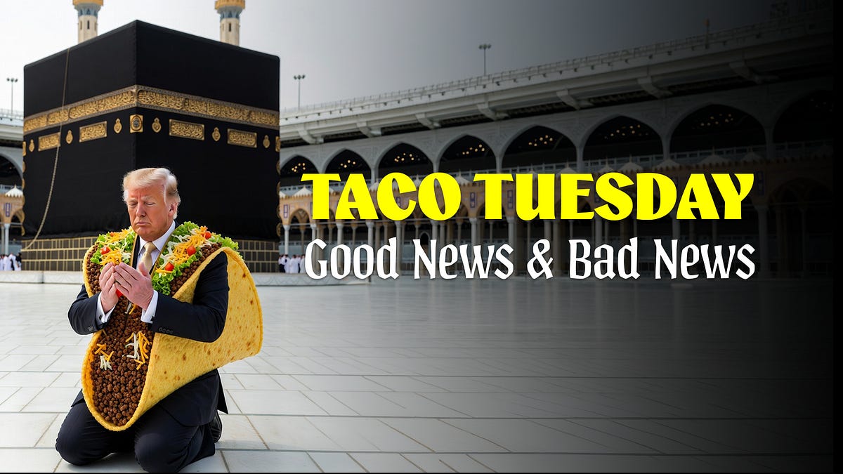 TACO Tuesday: Good News and Bad News