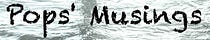 Pops’ Musings