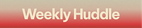 The Weekly Huddle