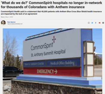 Summit Daily: ‘What do we do?’ CommonSpirit hospitals no longer in-network for thousands of Coloradans with Anthem insurance Summit Daily: ‘What do we do?’ CommonSpirit hospitals no longer in-network for thousands of Coloradans with Anthem insurance