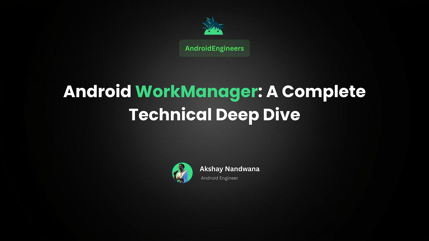 Android WorkManager: A Complete Technical Deep Dive