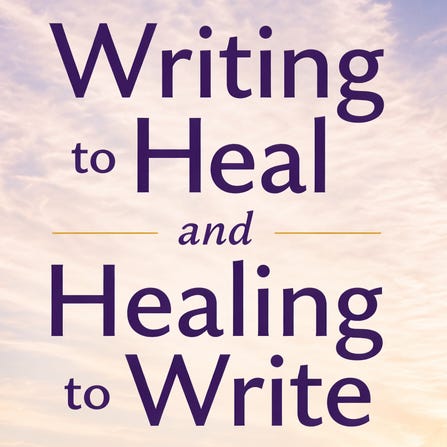Writing to Heal and Healing to Write