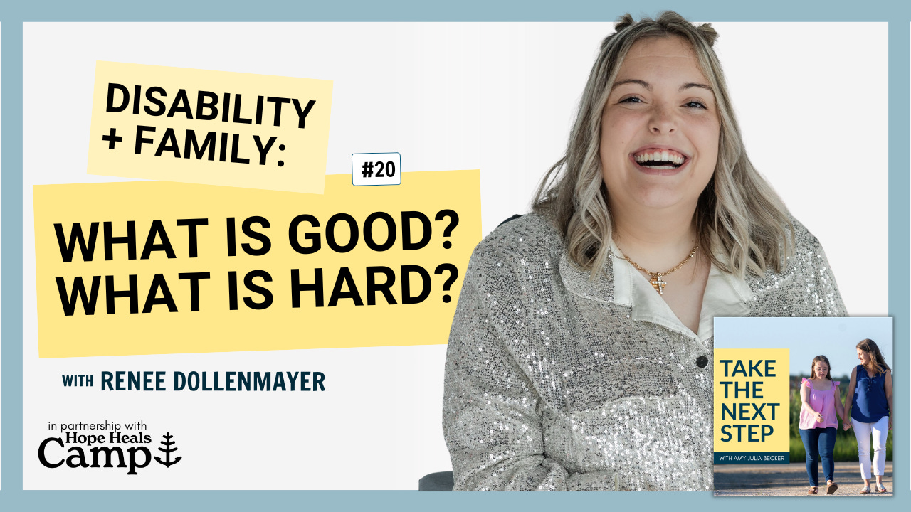 A podcast episode graphic for "Take the Next Step with Amy Julia Becker" featuring a portrait of Renee Dollenmayer. Bold yellow text boxes read: Disability + Family: What Is Good? What Is Hard? The bottom right corner shows a smaller image of the podcast logo with Penny, who has Down syndrome, walking with Amy Julia on a dirt path.