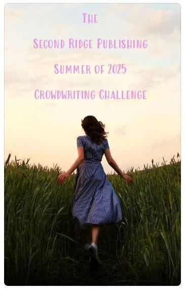 The Second Ridge Publishing Summer of 2025 Crowdwriting Challenge The Second Ridge Publishing Summer of 2025 Crowdwriting Challenge