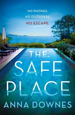 A book cover looking along a turquoise pool towards a turquoise sky above a turquoise ocean, with deck chairs and trees along each side of the pool. Tagline reads: No phones, no outsiders, no escape, and the title is The Safe Place, Anna Downes