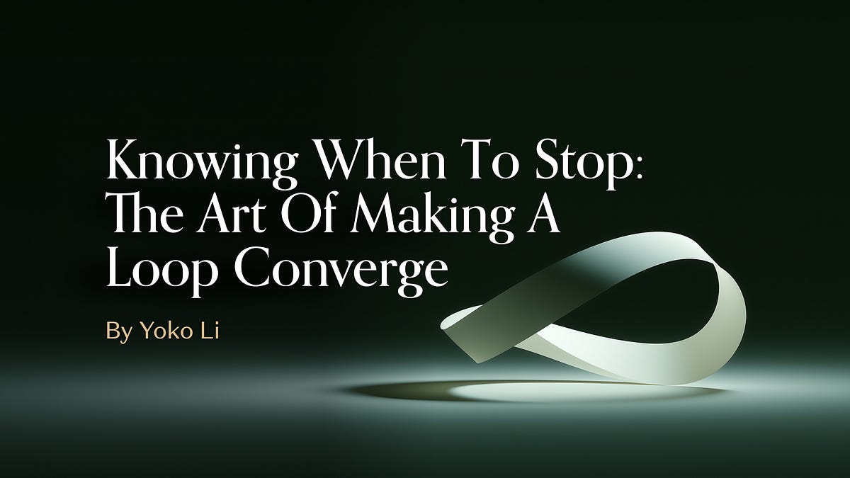 Knowing When to Stop: the art of making a loop converge