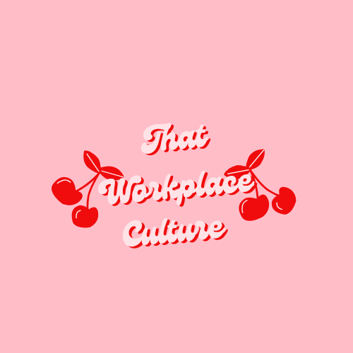 That Workplace Culture