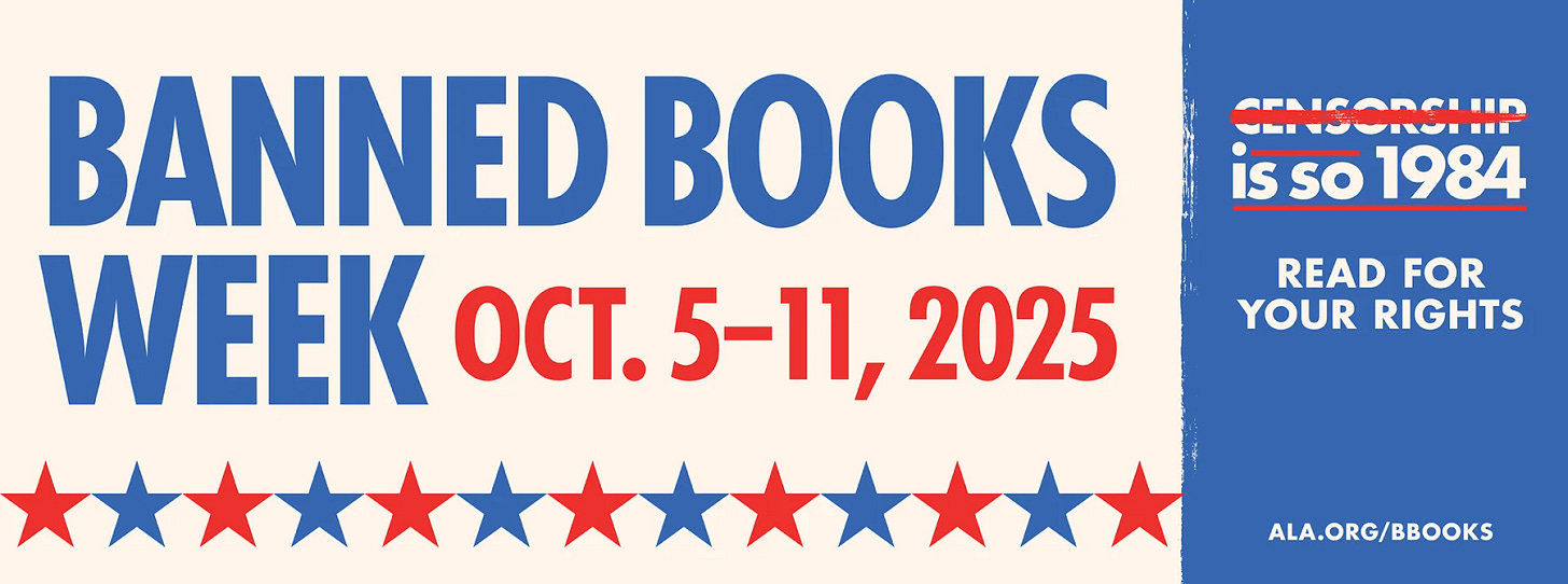 Banned Books Week. Oct 5-11, 2025. Censorship is so 1984. Read for your rights. ALA.org/BBooks Banned Books Week. Oct 5-11, 2025. Censorship is so 1984. Read for your rights. ALA.org/BBooks