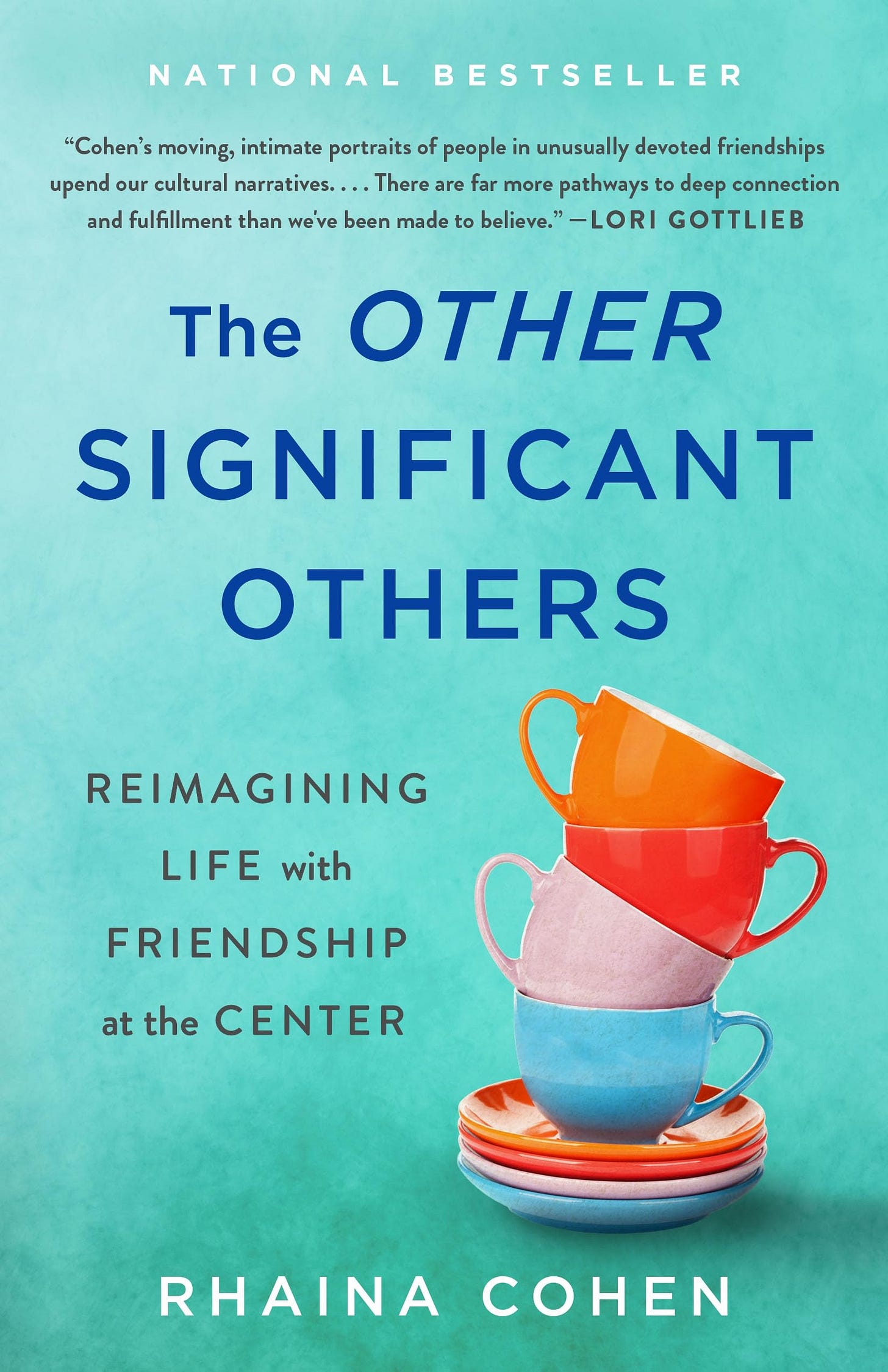 The Other Significant Others: Reimagining Life with Friendship at the  Center: Cohen, Rhaina: 9781250280916: Amazon.com: Books