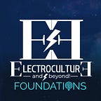 Electroculture & Beyond
