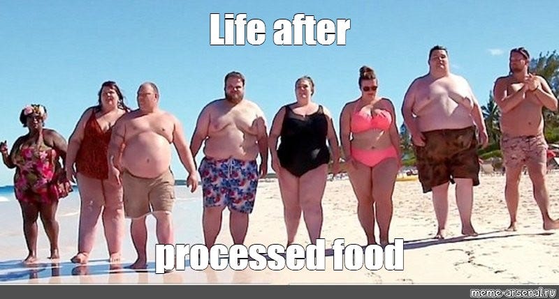 Meme: "Life after processed food" - All Templates - Meme-arsenal.com Meme: "Life after processed food" - All Templates - Meme-arsenal.com