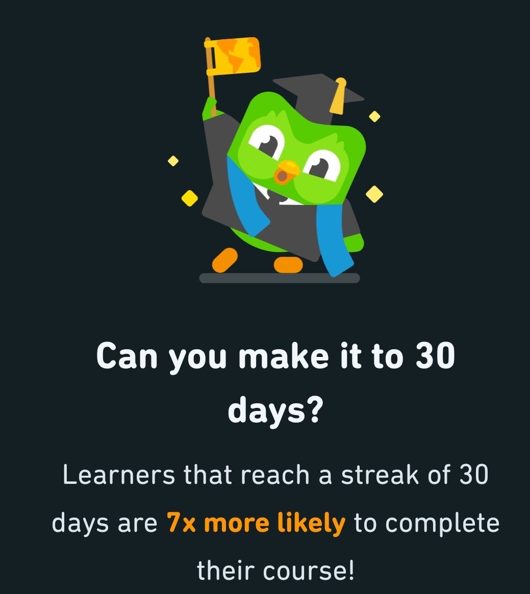 Can you make it to 30 days? Learners that reach a streak of 30 days are 7 times more likely to complete their course! Can you make it to 30 days? Learners that reach a streak of 30 days are 7 times more likely to complete their course!