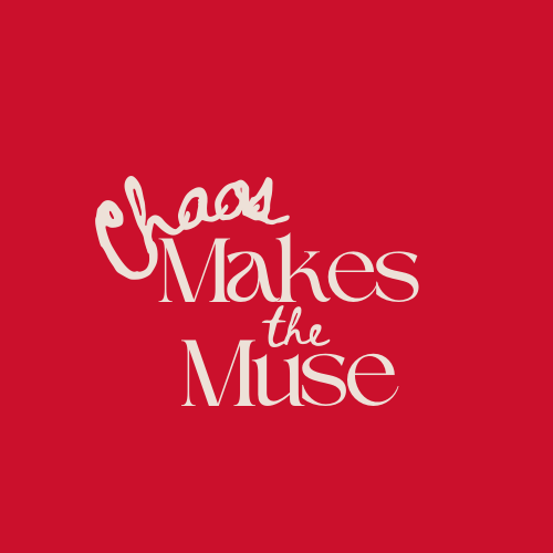 Chaos Makes The Muse