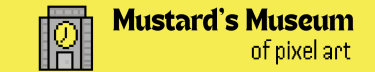 Mustard's Museum of Pixel Art