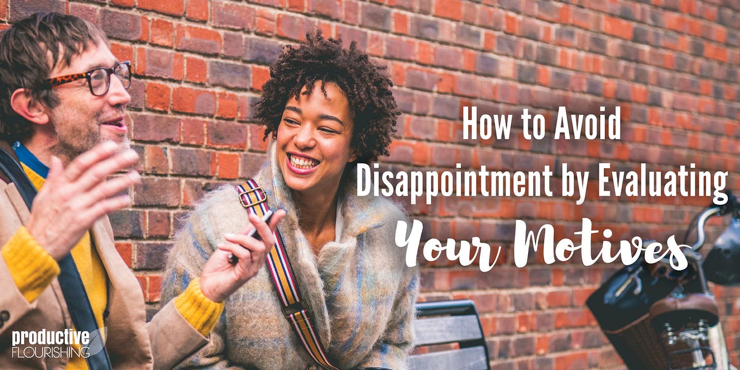 Two people talking and laughing. Text overlay: How to Avoid Disappointment by Evaluating Your Motives