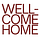 well-come home