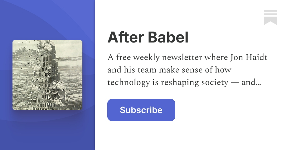 After Babel | Jon Haidt | Substack