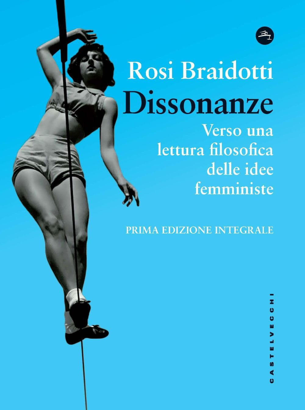 Dissonanze. Verso una lettura filosofica delle idee femministe : Braidotti,  Rosi, Roncalli, Elvira: Amazon.it: Libri