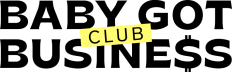 BABY GOT BUSINESS CLUB