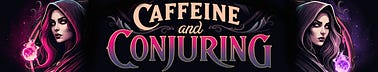 Caffeine and Conjuring