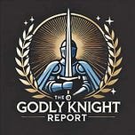 The Godly Knight Report