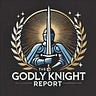 The Godly Knight Report