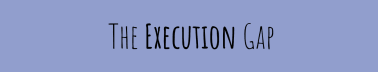 The Execution Gap